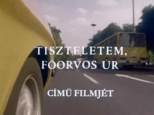 Tiszteletem, föorvos úr