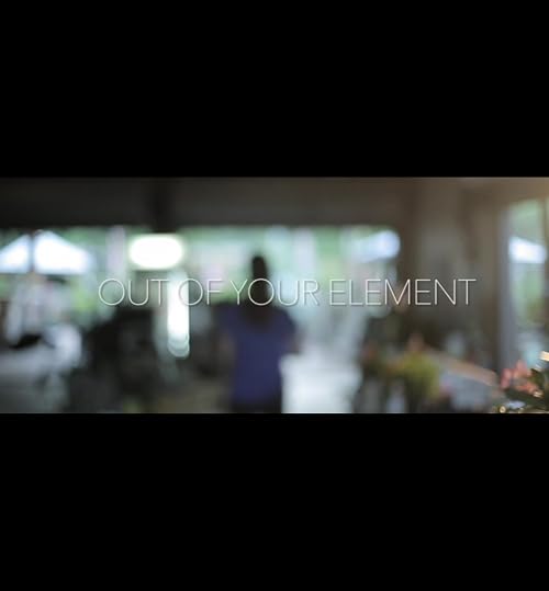 Out of Your Element