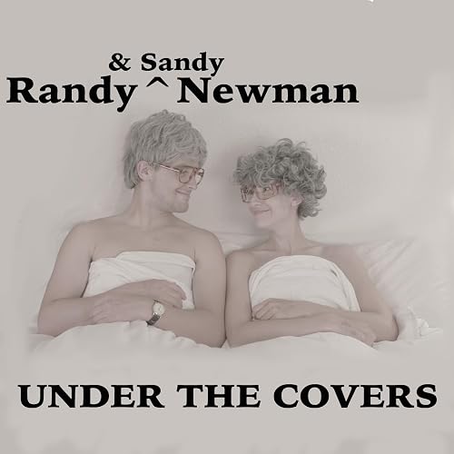 Randy & Sandy Newman: Under the Covers