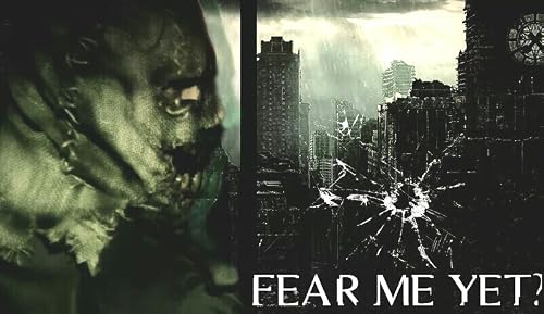 Fear Me Yet?