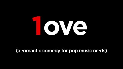 One Love (a Romantic Comedy for Pop Music Nerds)