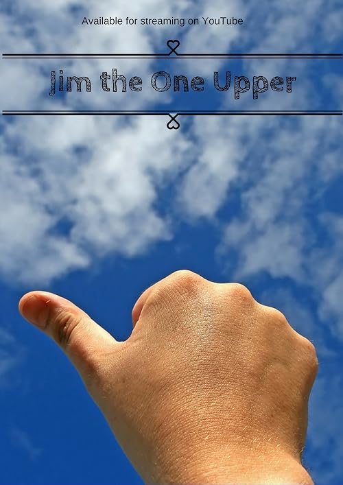Jim the One Upper