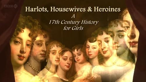 Harlots, Housewives & Heroines: A 17th Century History for Girls