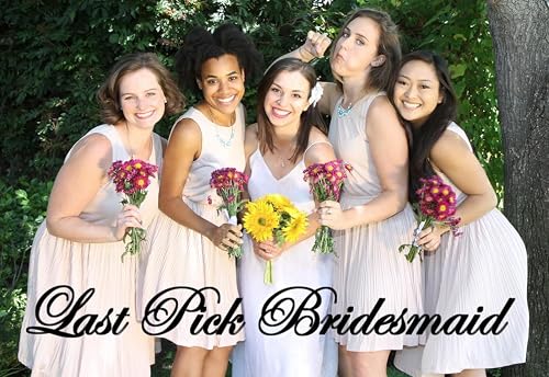 Last Pick Bridesmaid