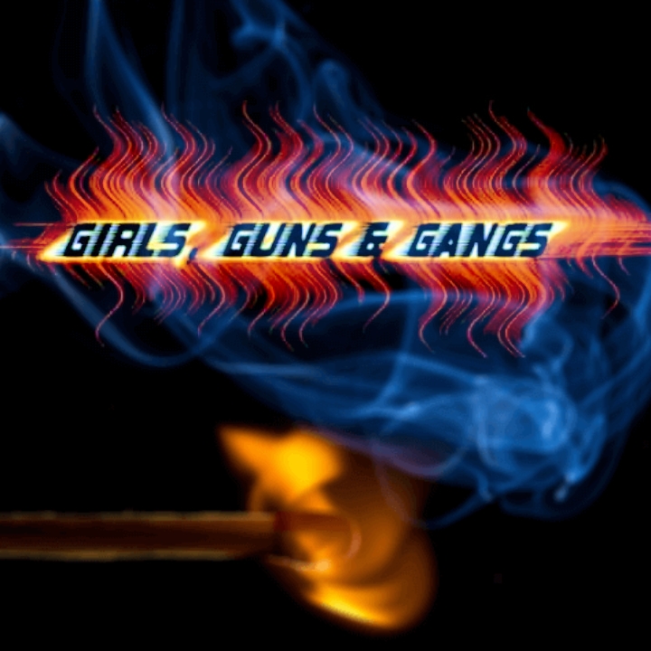 Girls, Guns & Gangs