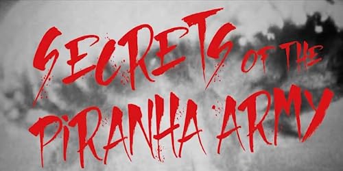 Secrets of the Piranha Army