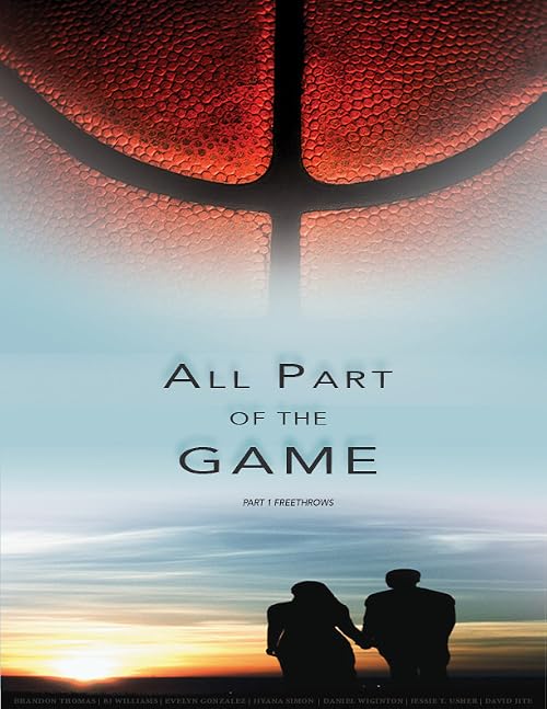 All Part of the Game: Part 1 Freethrows