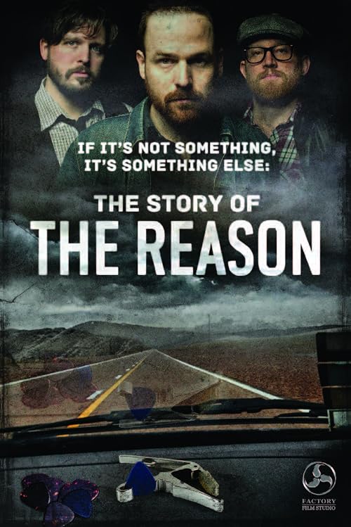 If It's Not Something It's Something Else: The Story of the Reason
