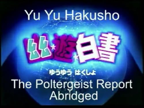 Yu Yu Hakusho the Poltergeist Report: Abridged