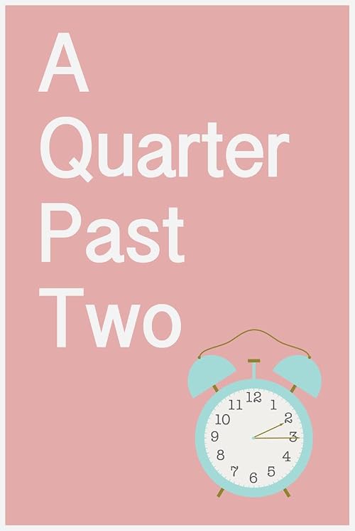 A Quarter Past Two