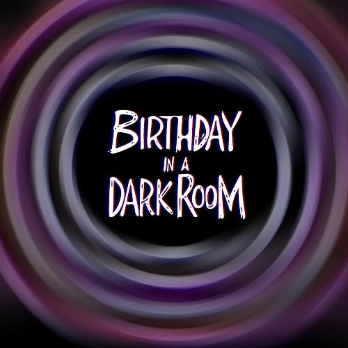 Birthday in a Dark Room