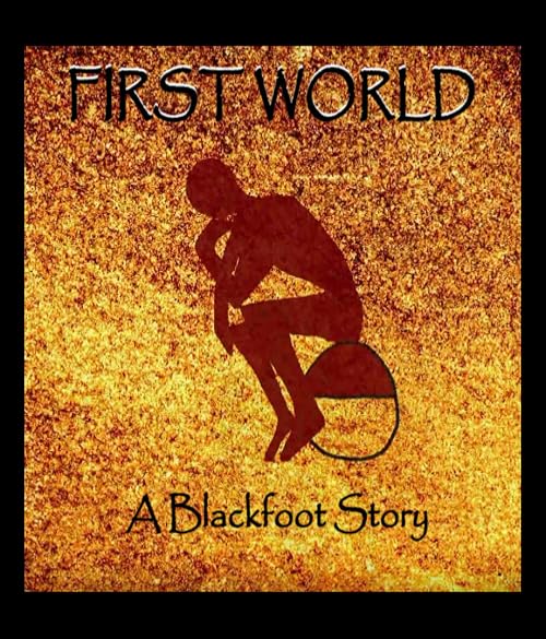 First World: A Blackfoot Story