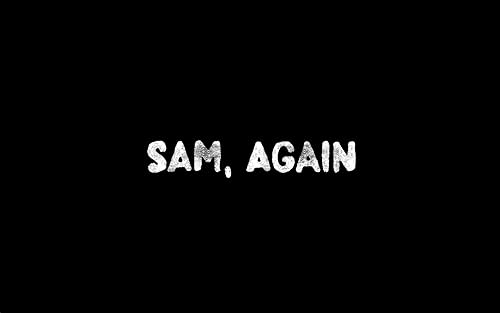 Sam, Again