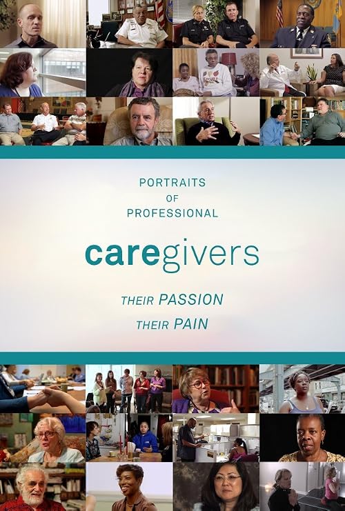Portraits of Professional Caregivers: Their Passion, Their Pain