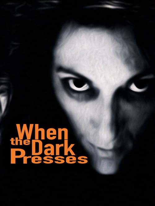 When the Dark Presses