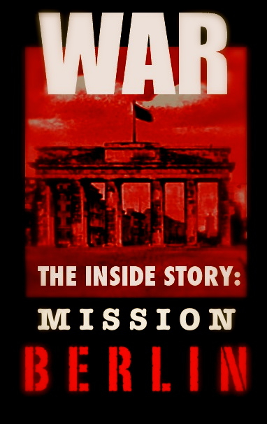 War, the Inside Story: Mission Berlin