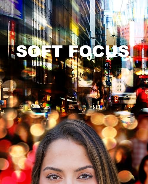 Soft Focus