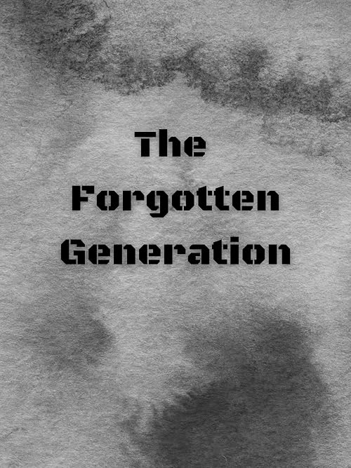 The Forgotten Generation