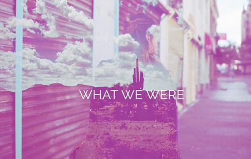 What We Were