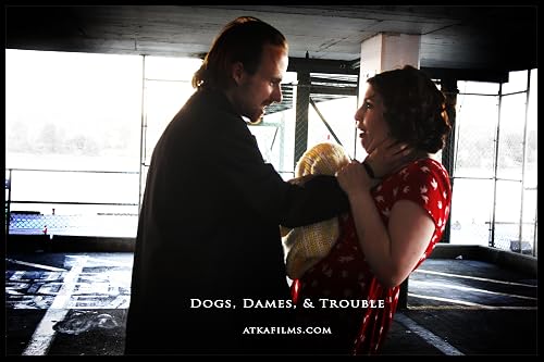 Dogs, Dames, & Trouble