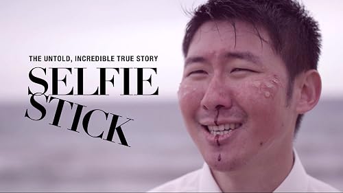 Selfie Stick: The Untold, Incredible True Story