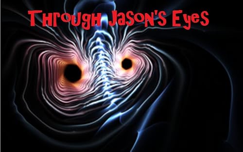 Through Jason's Eyes