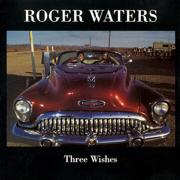 Roger Waters: Three Wishes