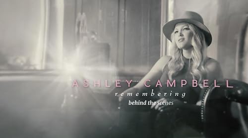 Ashley Campbell: Remembering (Behind the Scenes)
