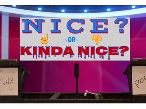 Nice or Kinda Nice