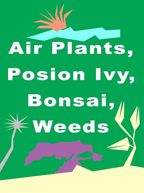 Air Plants, Poison Ivy, Bonsai, Weeds