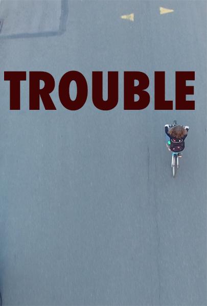Trouble