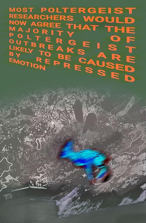 Most Poltergeist Researchers Would Now Agree That the Majority of Poltergeist Outbreaks Are Likely to Be Caused by Repressed Emotion