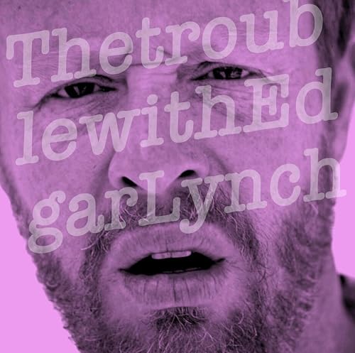 The Trouble with Edgar Lynch