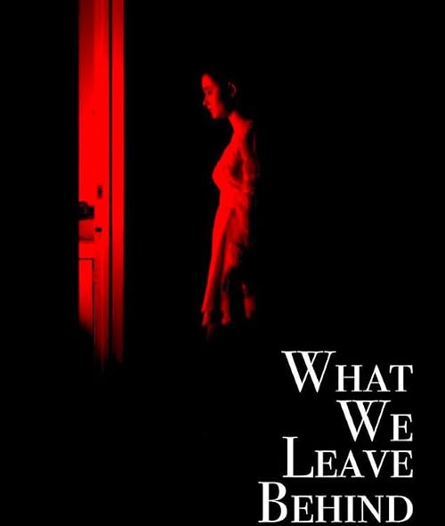 What We Leave Behind