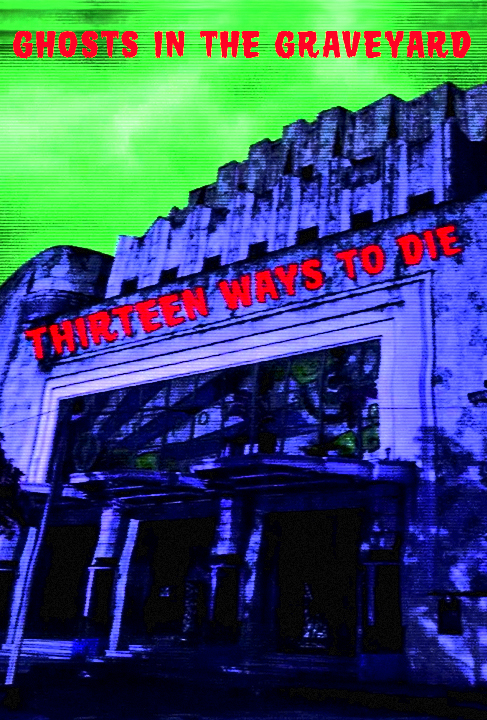 Ghosts in the Graveyard: Thirteen Ways to Die