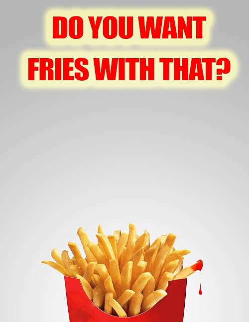 Do You Want Fries with That