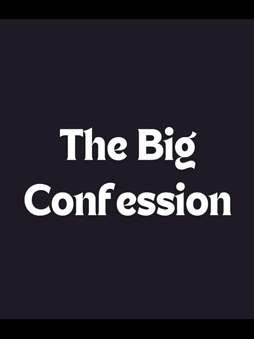 The Big Confession