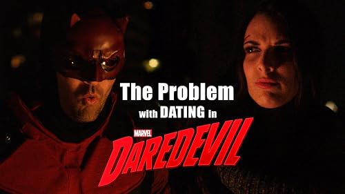The Problem with Dating in Daredevil