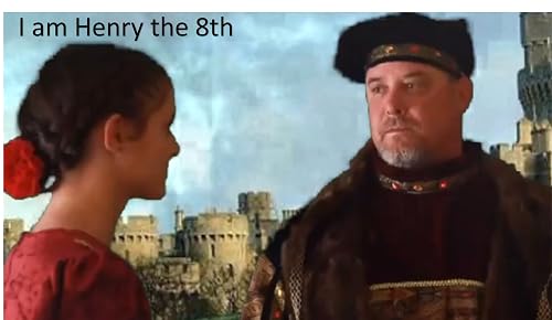 I am Henry the 8th
