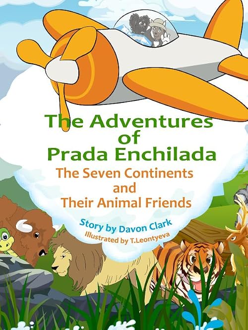 The Adventures of Prada Enchilada; The Seven Continents & Their Animal Friends