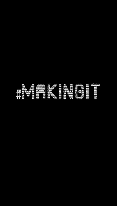 #MakingIt