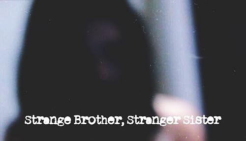 Strange Brother, Stranger Sister