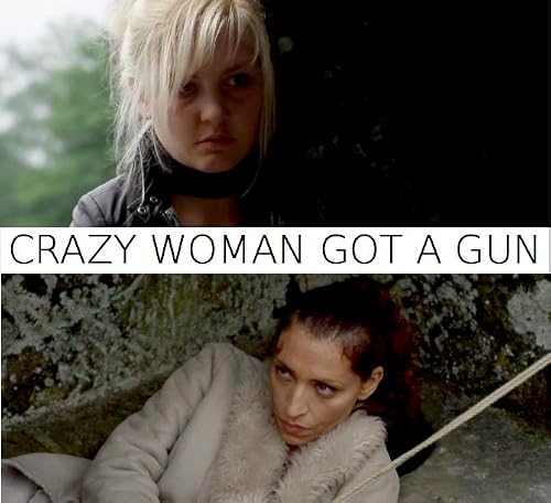 Crazy Woman Got a Gun