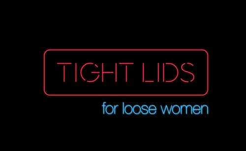 Tight Lids for Loose Women