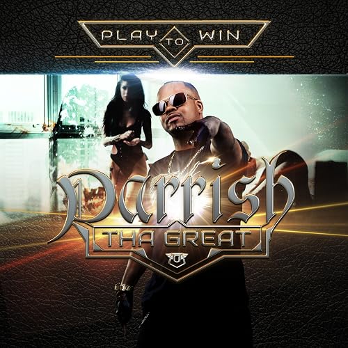 Play to Win by Parrish Tha Great