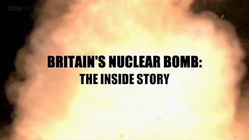 Britain's Nuclear Bomb: The Inside Story