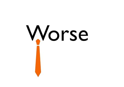Worse