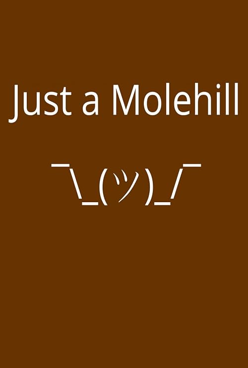 Just a Molehill