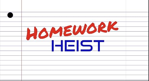 Homework Heist