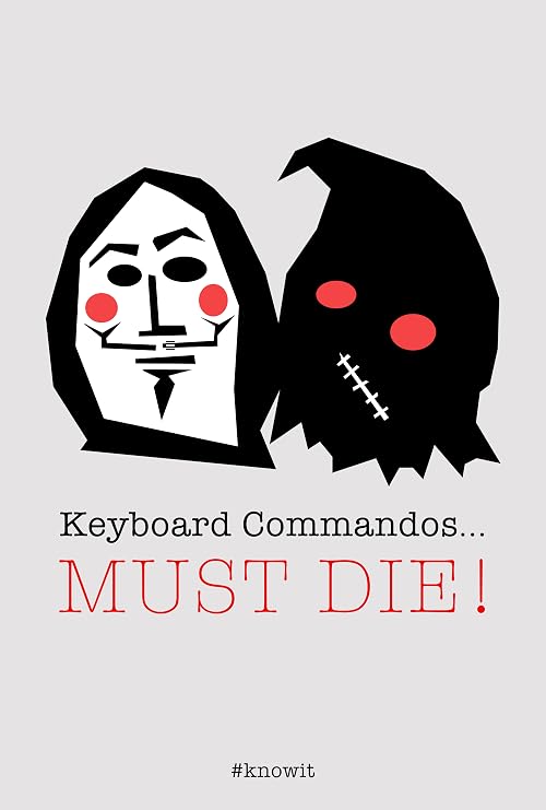 Keyboard Commandos Must Die